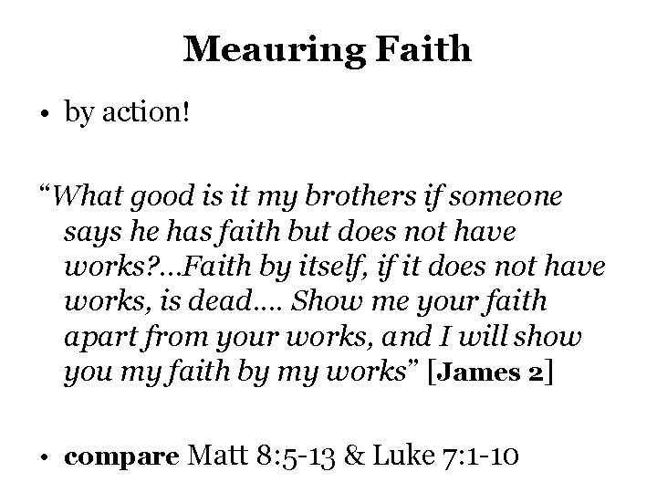 Meauring Faith • by action! “What good is it my brothers if someone says