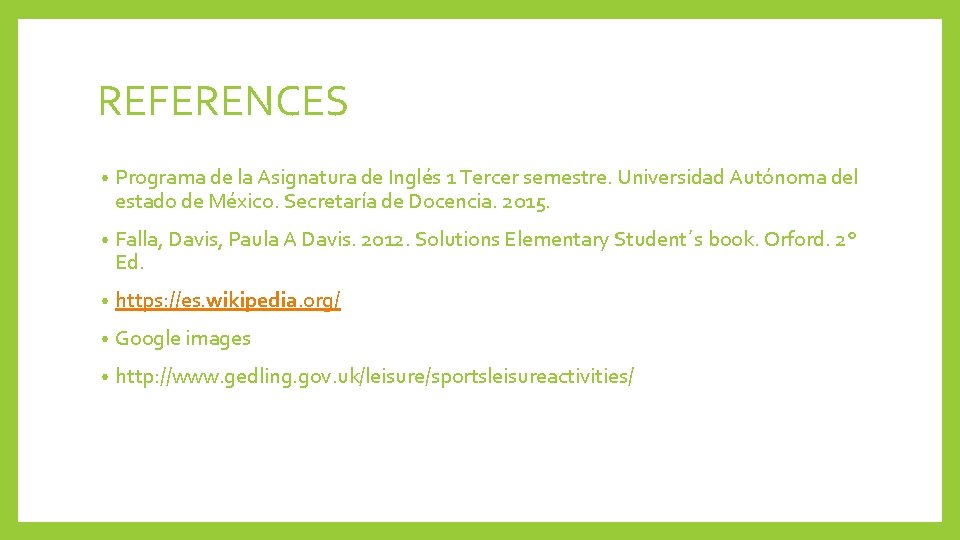 REFERENCES • Programa de la Asignatura de Inglés 1 Tercer semestre. Universidad Autónoma del