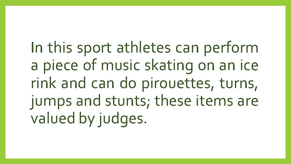 In this sport athletes can perform a piece of music skating on an ice