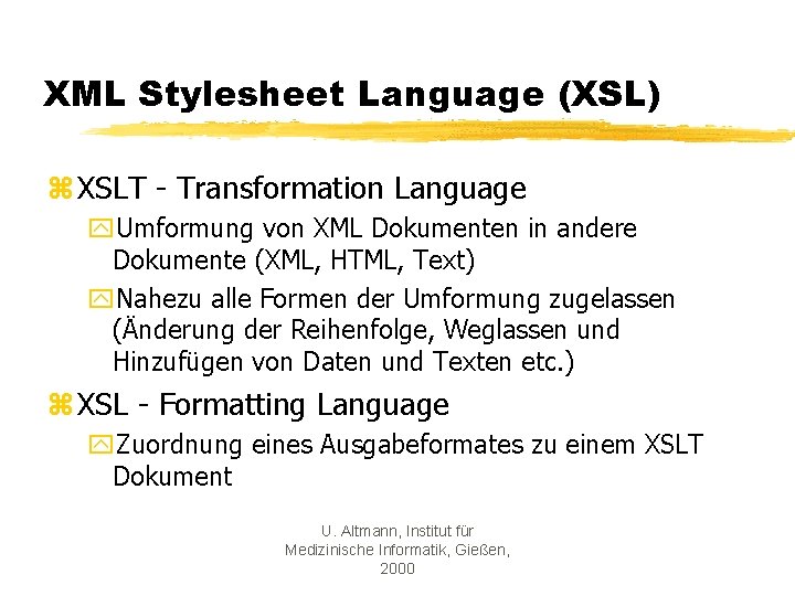 XML Stylesheet Language (XSL) z XSLT - Transformation Language y. Umformung von XML Dokumenten