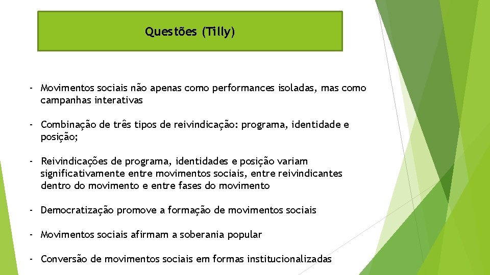 Questões (Tilly) - Movimentos sociais não apenas como performances isoladas, mas como campanhas interativas