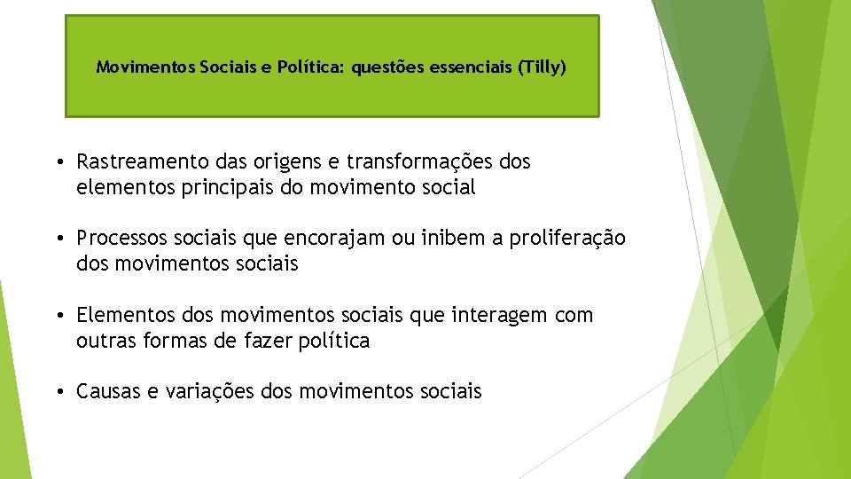 Movimentos Sociais e Política: questões essenciais (Tilly) • Rastreamento das origens e transformações dos