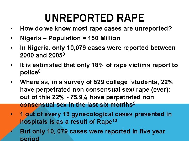 UNREPORTED RAPE • How do we know most rape cases are unreported? • Nigeria