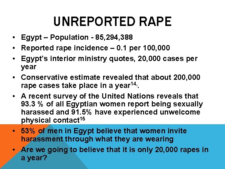 UNREPORTED RAPE • Egypt – Population - 85, 294, 388 • Reported rape incidence