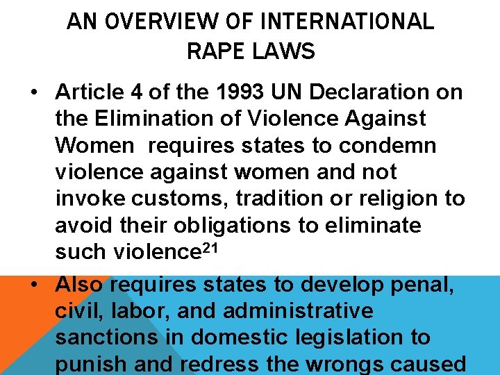 AN OVERVIEW OF INTERNATIONAL RAPE LAWS • Article 4 of the 1993 UN Declaration