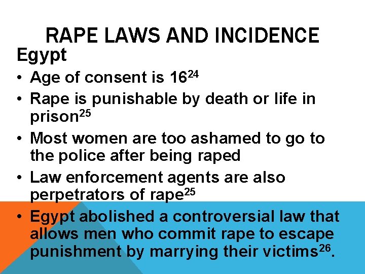 RAPE LAWS AND INCIDENCE Egypt • Age of consent is 1624 • Rape is