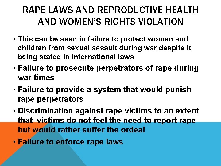 RAPE LAWS AND REPRODUCTIVE HEALTH AND WOMEN’S RIGHTS VIOLATION • This can be seen