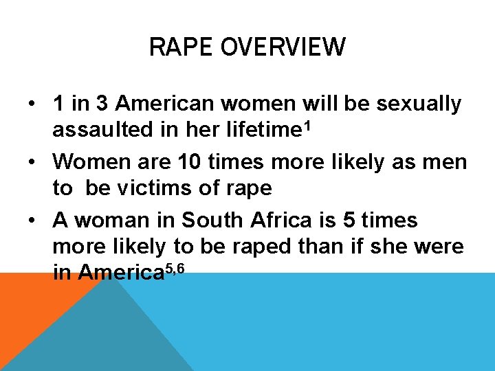 RAPE OVERVIEW • 1 in 3 American women will be sexually assaulted in her