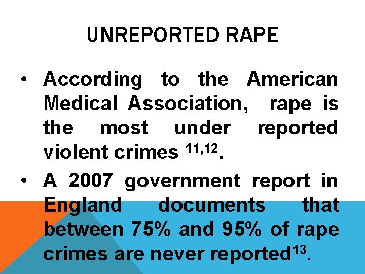 UNREPORTED RAPE • According to the American Medical Association, rape is the most under