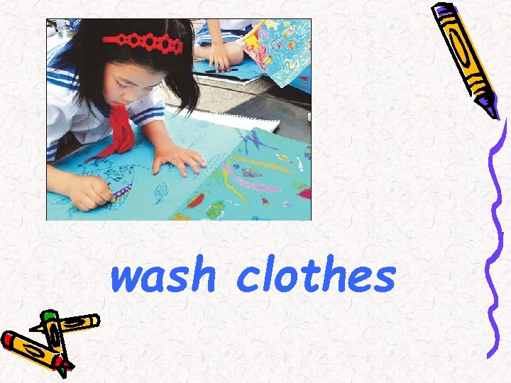wash clothes 