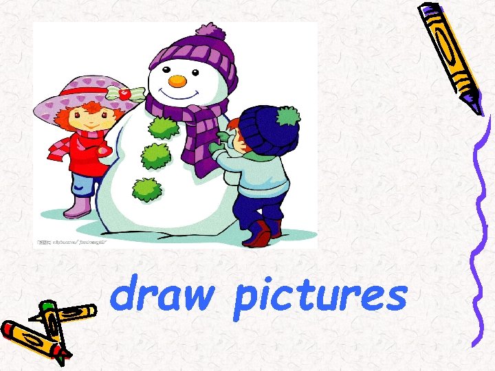 draw pictures 