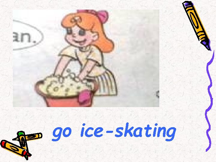 go ice-skating 