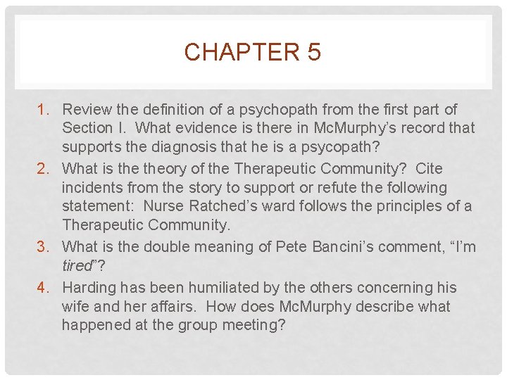 CHAPTER 5 1. Review the definition of a psychopath from the first part of