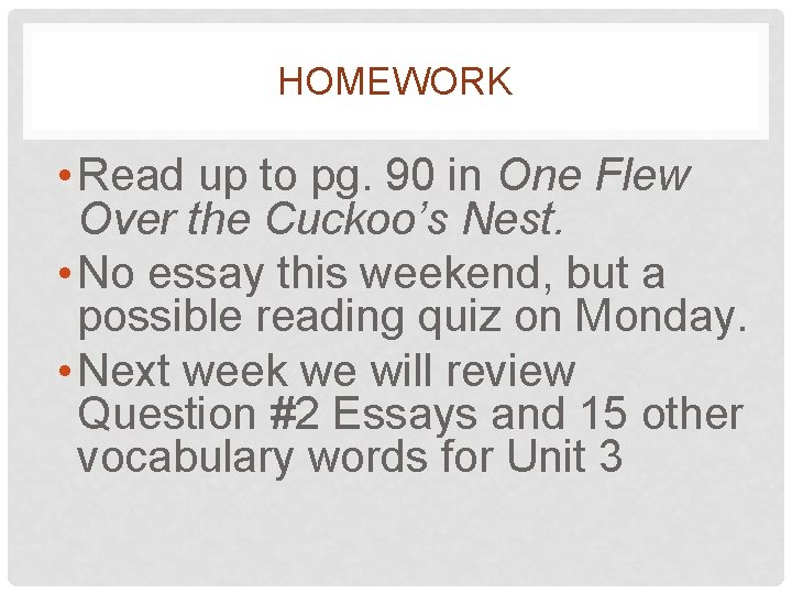 HOMEWORK • Read up to pg. 90 in One Flew Over the Cuckoo’s Nest.
