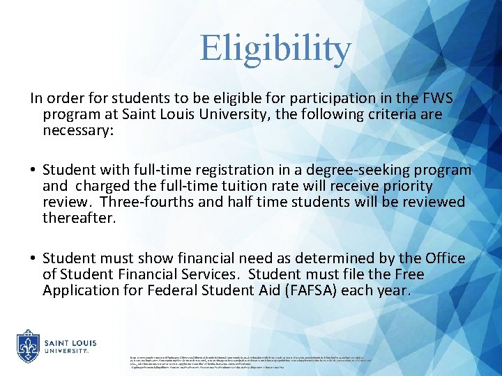 Eligibility In order for students to be eligible for participation in the FWS program