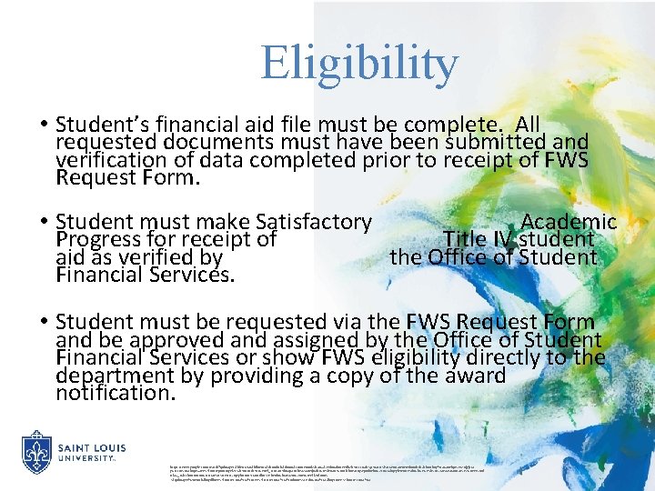 Eligibility • Student’s financial aid file must be complete. All requested documents must have