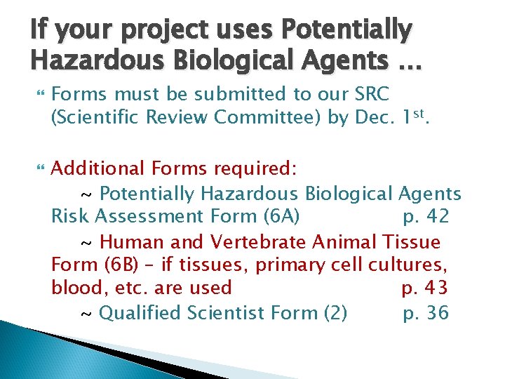 If your project uses Potentially Hazardous Biological Agents … Forms must be submitted to