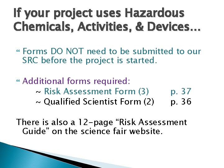If your project uses Hazardous Chemicals, Activities, & Devices… Forms DO NOT need to