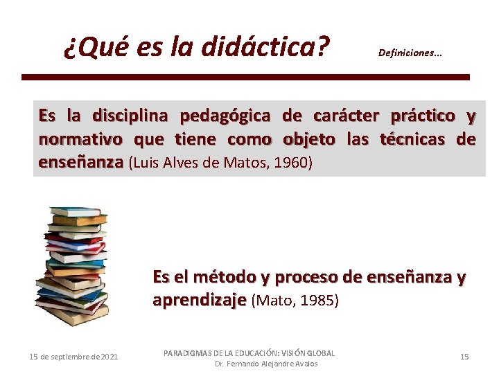 ¿Qué es la didáctica? Definiciones… Es la disciplina pedagógica de carácter práctico y normativo