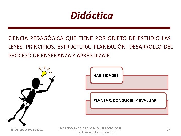 Didáctica CIENCIA PEDAGÓGICA QUE TIENE POR OBJETO DE ESTUDIO LAS LEYES, PRINCIPIOS, ESTRUCTURA, PLANEACIÓN,