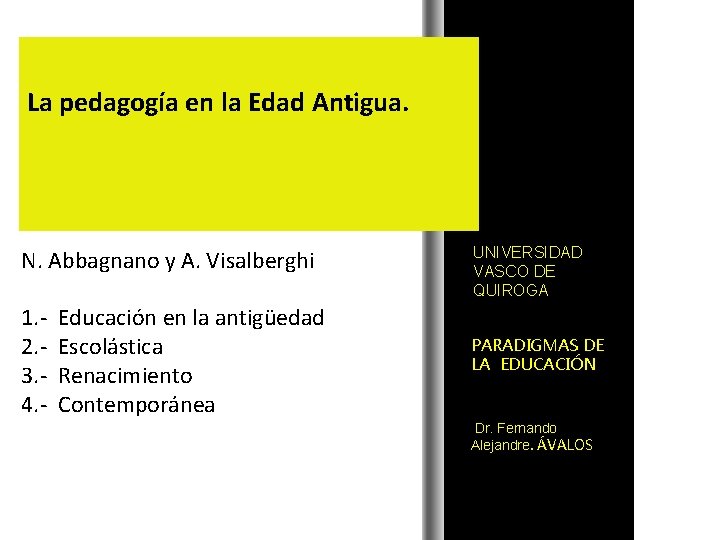 La pedagogía en la Edad Antigua. N. Abbagnano y A. Visalberghi 1. 2. 3.