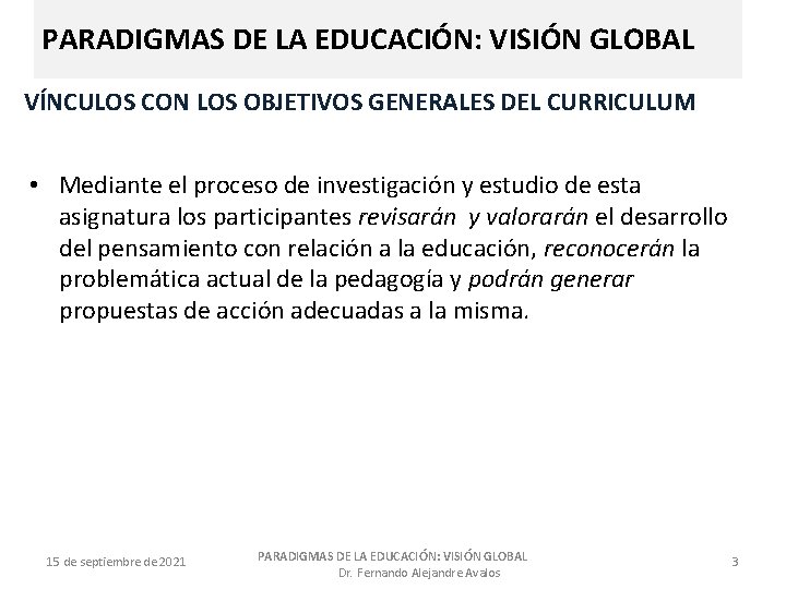 PARADIGMAS DE LA EDUCACIÓN: VISIÓN GLOBAL VÍNCULOS CON LOS OBJETIVOS GENERALES DEL CURRICULUM •
