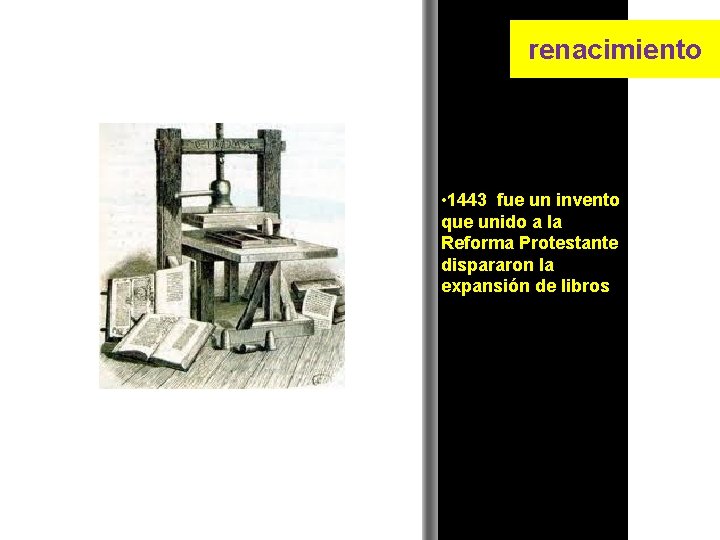 renacimiento • 1443 fue un invento que unido a la Reforma Protestante dispararon la