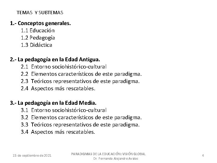 TEMAS Y SUBTEMAS 1. - Conceptos generales. 1. 1 Educación 1. 2 Pedagogía 1.