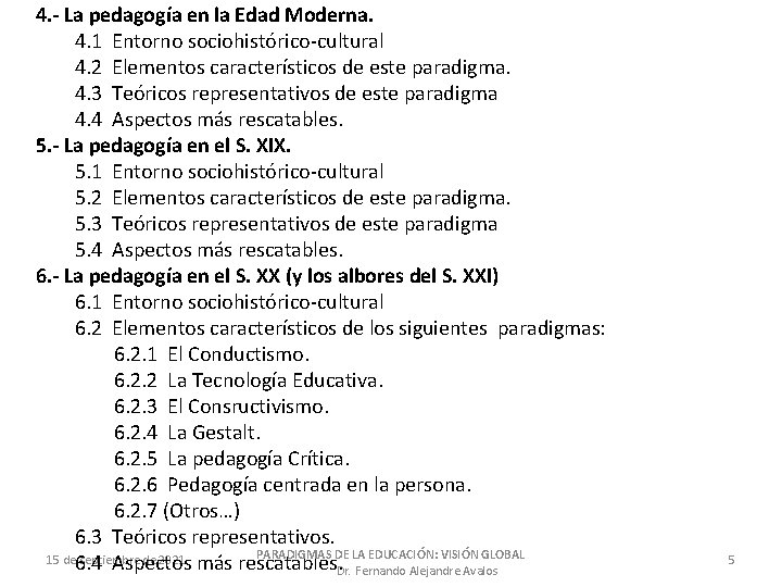 4. - La pedagogía en la Edad Moderna. 4. 1 Entorno sociohistórico-cultural 4. 2