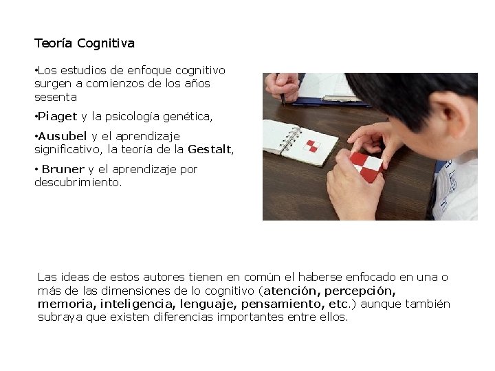 Teoría Cognitiva • Los estudios de enfoque cognitivo surgen a comienzos de los años