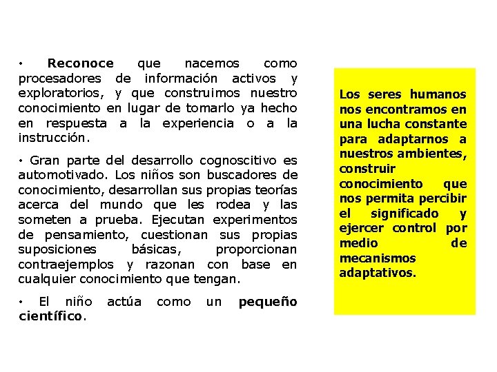  • Reconoce que nacemos como procesadores de información activos y exploratorios, y que