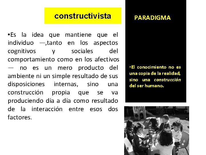 constructivista • Es la idea que mantiene que el individuo —‚tanto en los aspectos