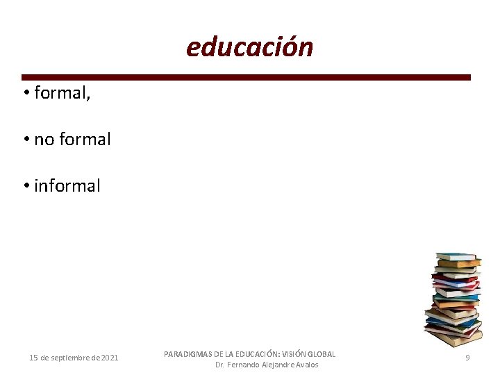 educación • formal, • no formal • informal 15 de septiembre de 2021 PARADIGMAS