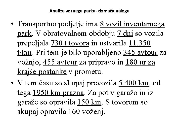 Analiza voznega parka- domača naloga • Transportno podjetje ima 8 vozil inventarnega park. V