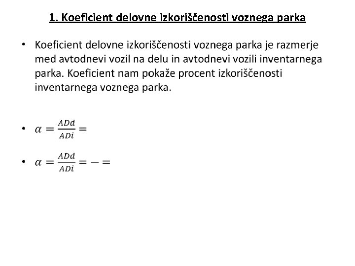 1. Koeficient delovne izkoriščenosti voznega parka • 