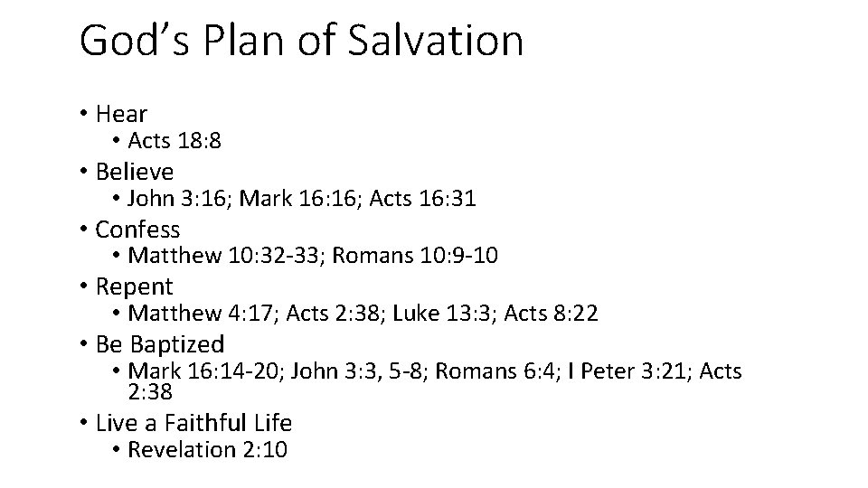 God’s Plan of Salvation • Hear • Acts 18: 8 • Believe • John