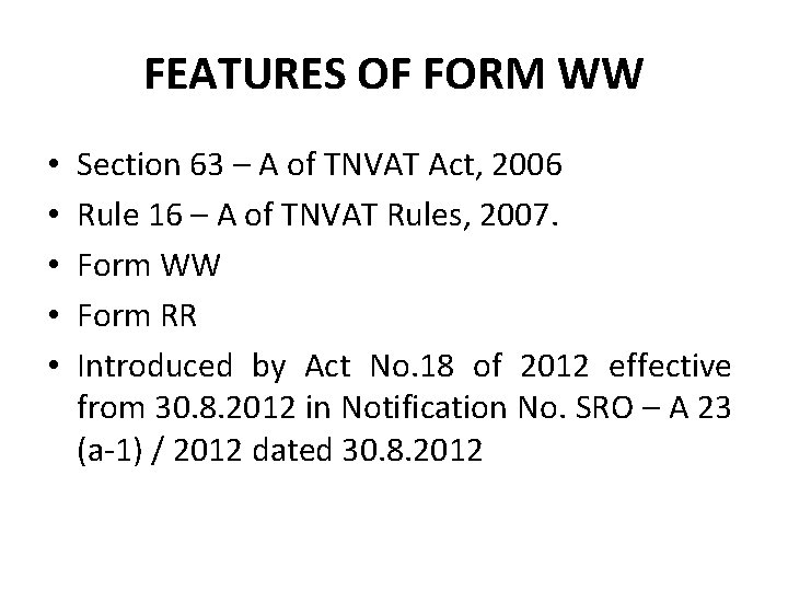 FEATURES OF FORM WW • • • Section 63 – A of TNVAT Act,