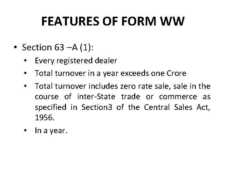 FEATURES OF FORM WW • Section 63 –A (1): • Every registered dealer •