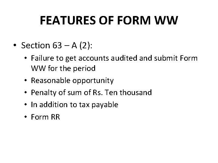 FEATURES OF FORM WW • Section 63 – A (2): • Failure to get