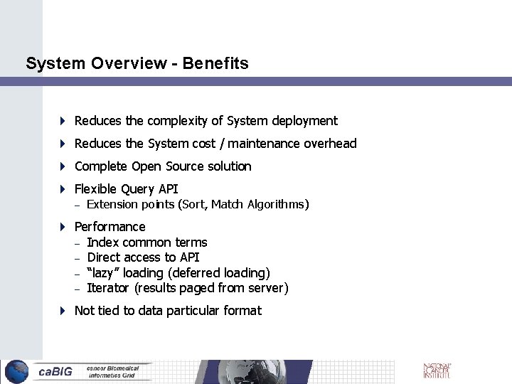 System Overview - Benefits Reduces the complexity of System deployment Reduces the System cost