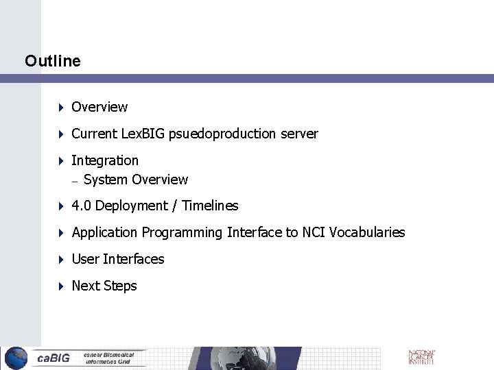 Outline Overview Current Lex. BIG psuedoproduction server Integration – System Overview 4. 0 Deployment