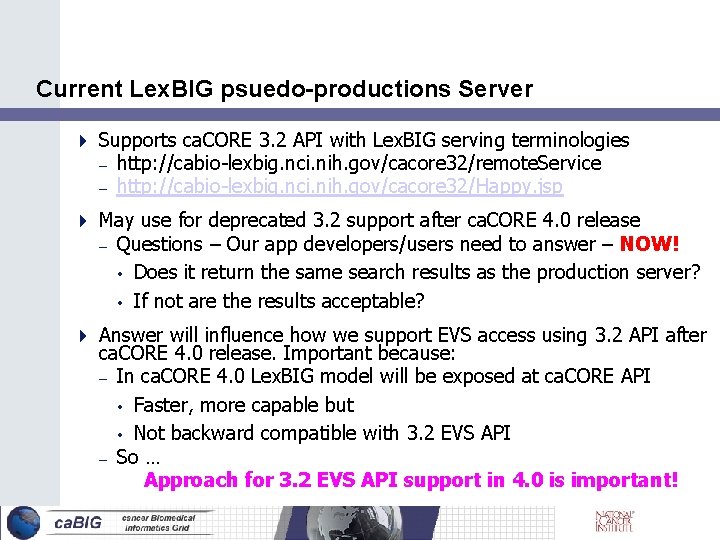 Current Lex. BIG psuedo-productions Server Supports ca. CORE 3. 2 API with Lex. BIG