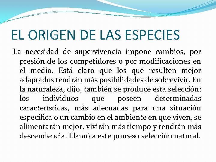 EL ORIGEN DE LAS ESPECIES La necesidad de supervivencia impone cambios, por presión de