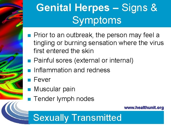 Genital Herpes – Signs & Symptoms n n n Prior to an outbreak, the