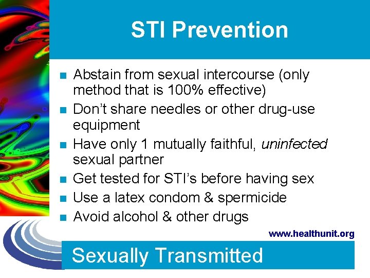 STI Prevention n n n Abstain from sexual intercourse (only method that is 100%