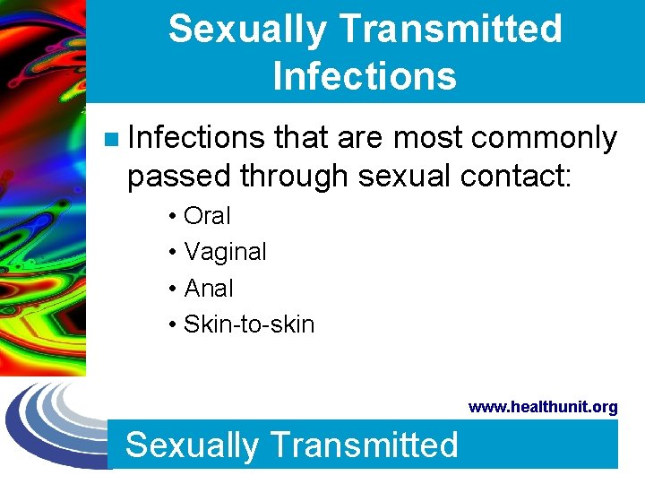 Sexually Transmitted Infections n Infections that are most commonly passed through sexual contact: •