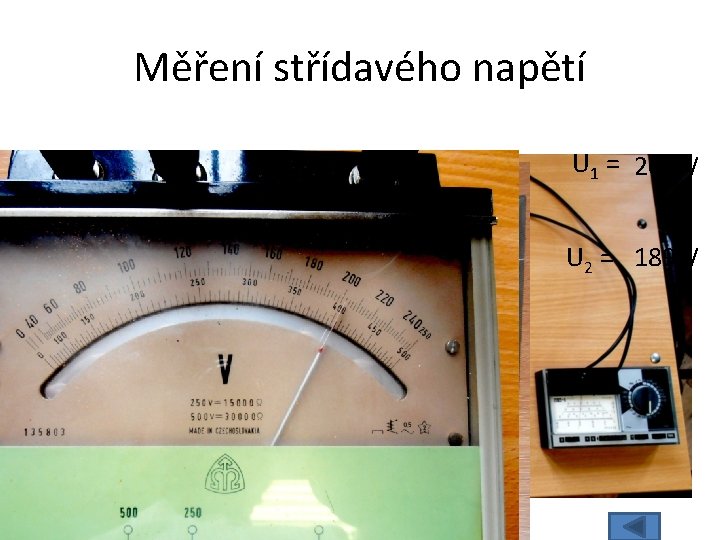 Měření střídavého napětí U 1 = 202 V U 2 = 189 V 