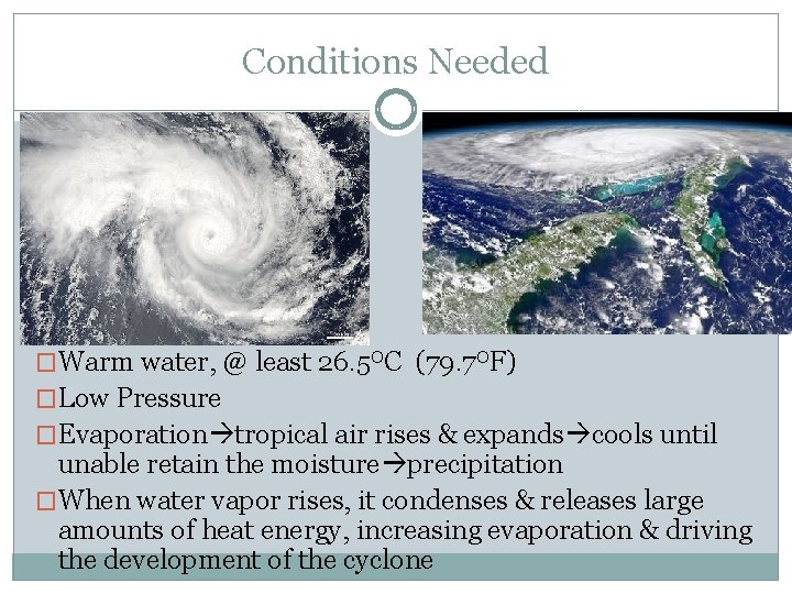 Conditions Needed �Warm water, @ least 26. 5 OC (79. 7 OF) �Low Pressure