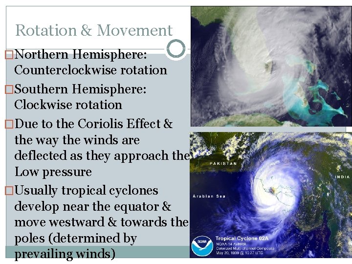 Rotation & Movement �Northern Hemisphere: Counterclockwise rotation �Southern Hemisphere: Clockwise rotation �Due to the