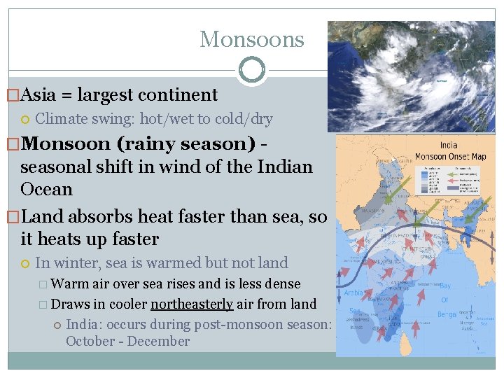 Monsoons �Asia = largest continent Climate swing: hot/wet to cold/dry �Monsoon (rainy season) -